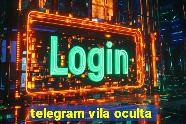 telegram vila oculta