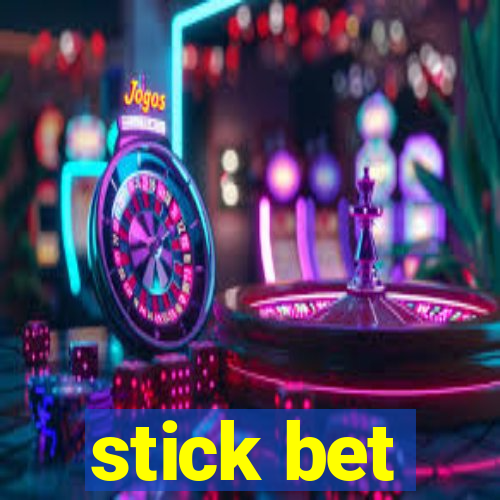 stick bet