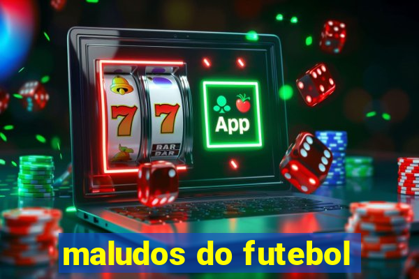 maludos do futebol