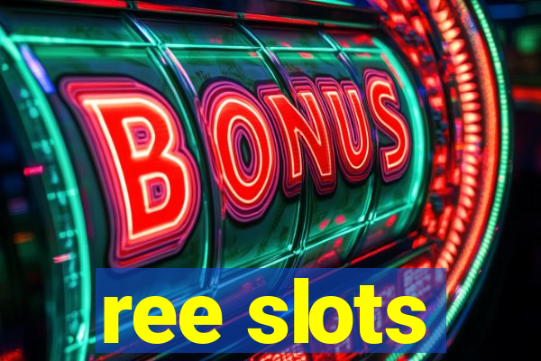 ree slots