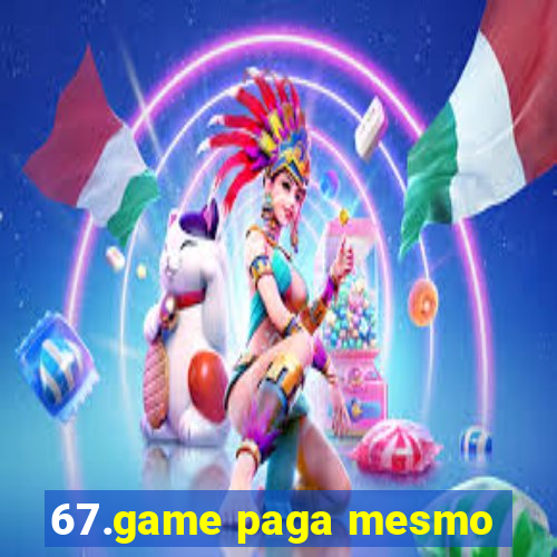 67.game paga mesmo