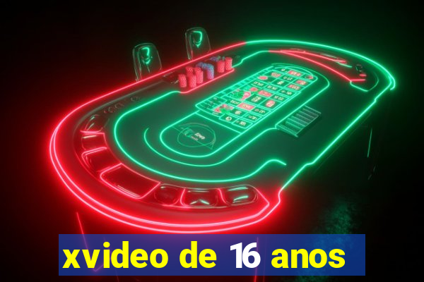 xvideo de 16 anos