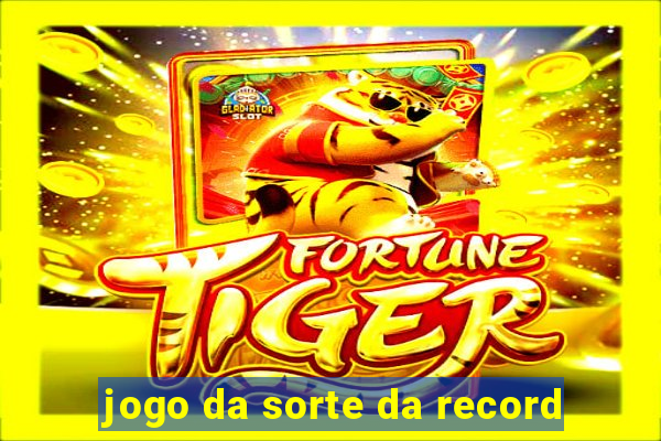 jogo da sorte da record