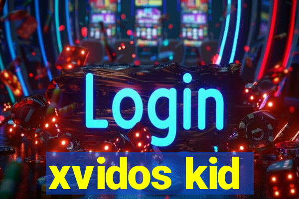 xvidos kid