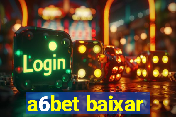 a6bet baixar