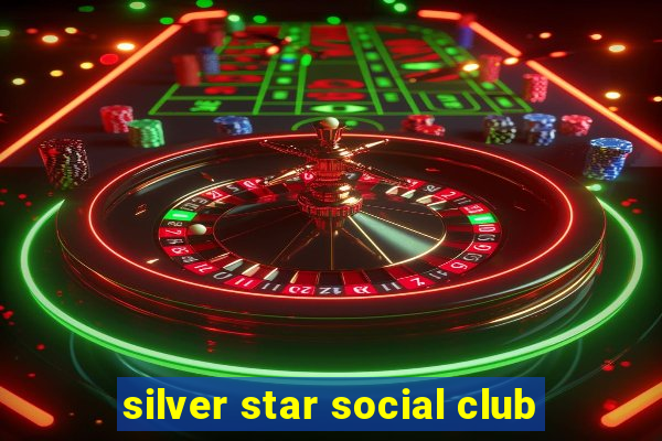 silver star social club