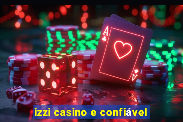 izzi casino e confiável