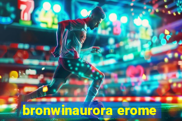 bronwinaurora erome