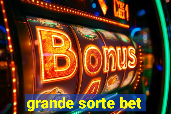 grande sorte bet