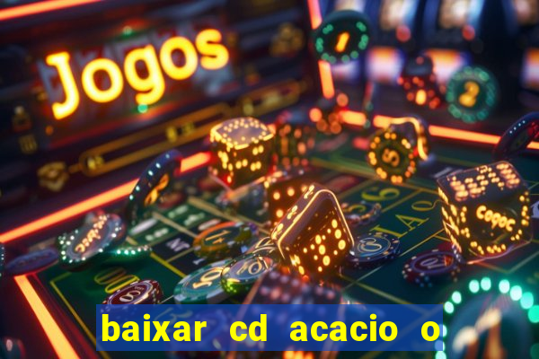 baixar cd acacio o ferinha da bahia vol 1