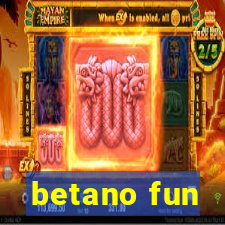 betano fun