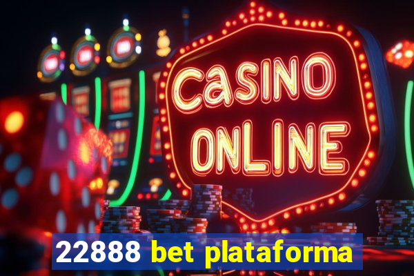 22888 bet plataforma