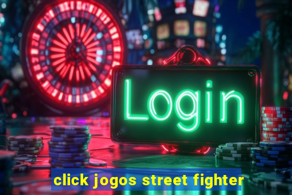 click jogos street fighter