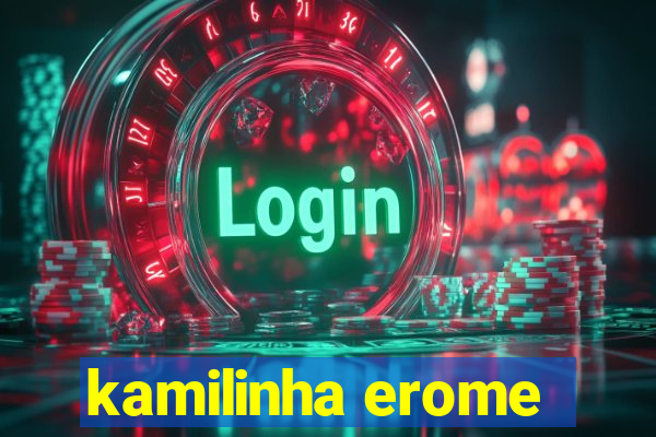 kamilinha erome