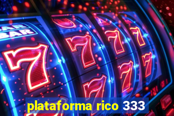 plataforma rico 333