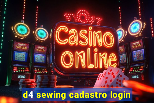 d4 sewing cadastro login