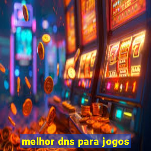 melhor dns para jogos