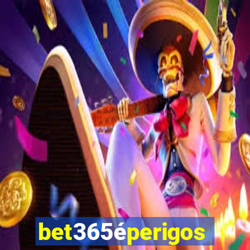 bet365éperigoso