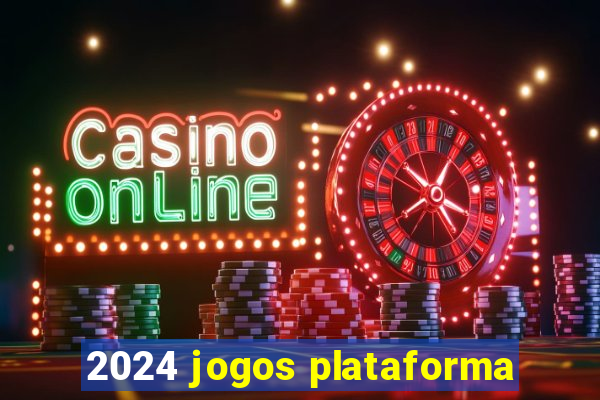 2024 jogos plataforma