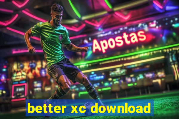 better xc download