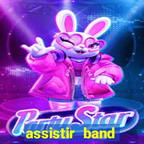 assistir band online ao vivo gratis