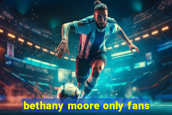 bethany moore only fans