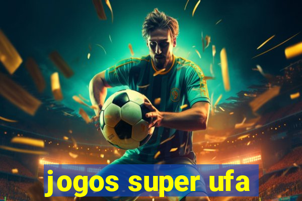 jogos super ufa