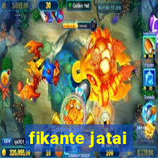 fikante jatai