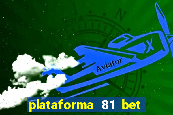 plataforma 81 bet é confiável