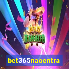 bet365naoentra