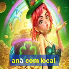 anã com local