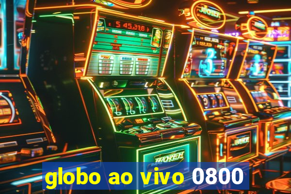 globo ao vivo 0800