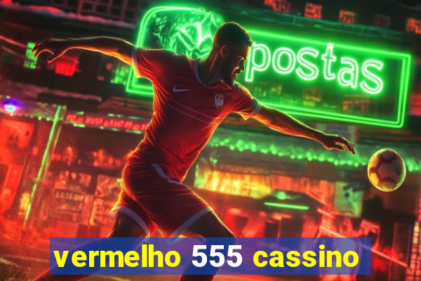 vermelho 555 cassino