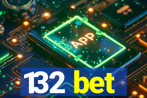 132 bet