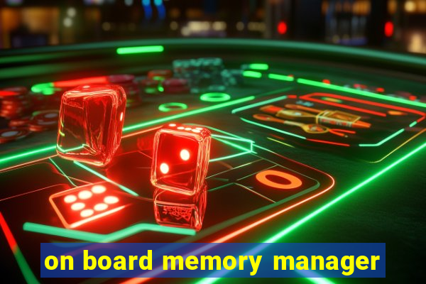 on board memory manager