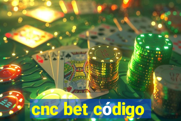 cnc bet código