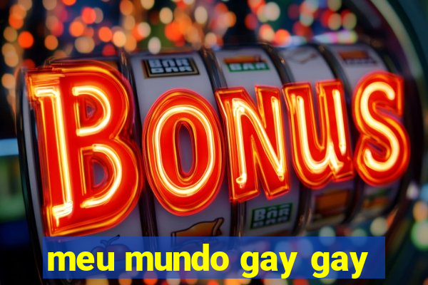 meu mundo gay gay