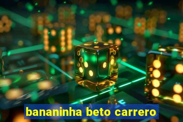 bananinha beto carrero