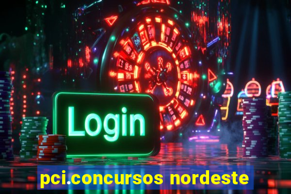 pci.concursos nordeste