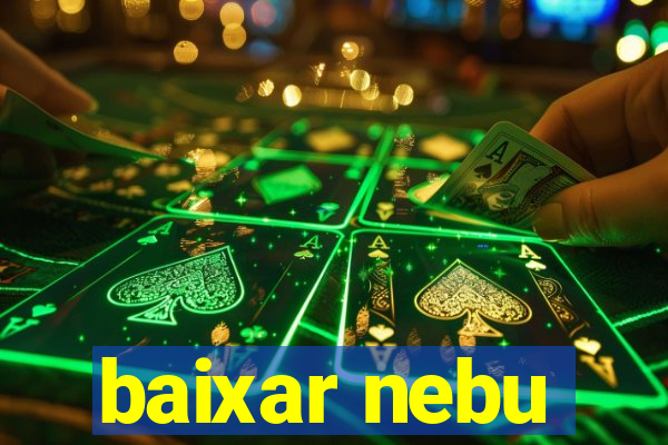 baixar nebu