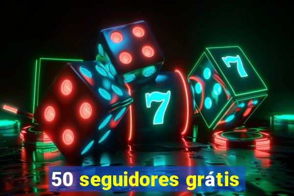 50 seguidores grátis