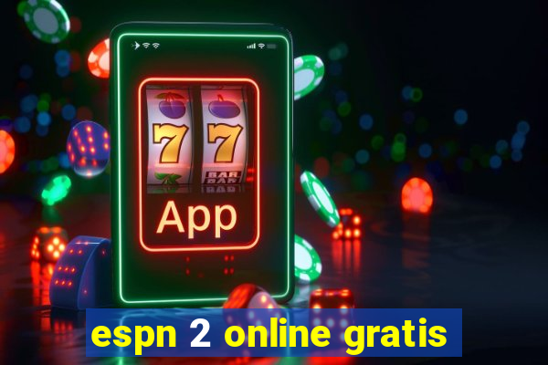 espn 2 online gratis