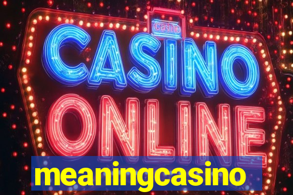 meaningcasino