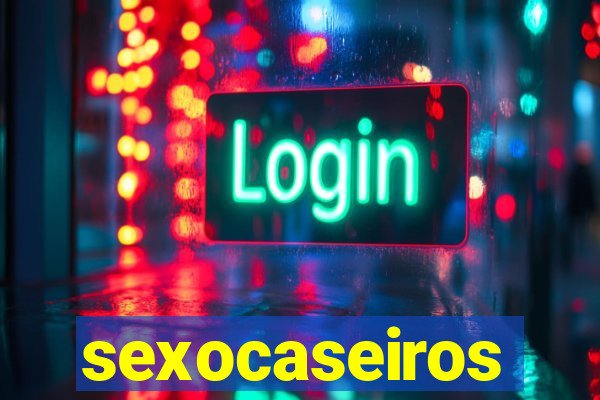 sexocaseiros