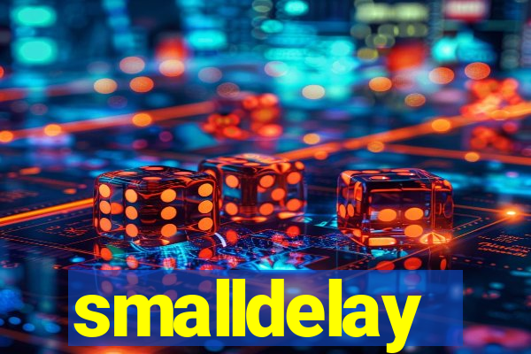 smalldelay